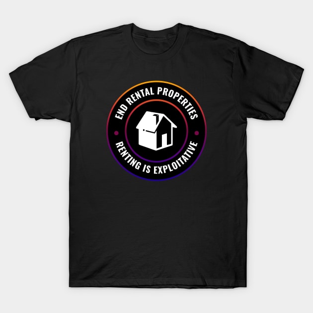 End Rentals - Renting Is Exploitative T-Shirt by Football from the Left